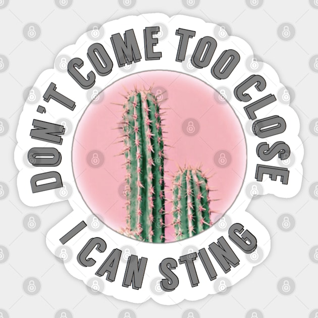 Don't come too close, I can sting, cactus Sticker by Prismatic